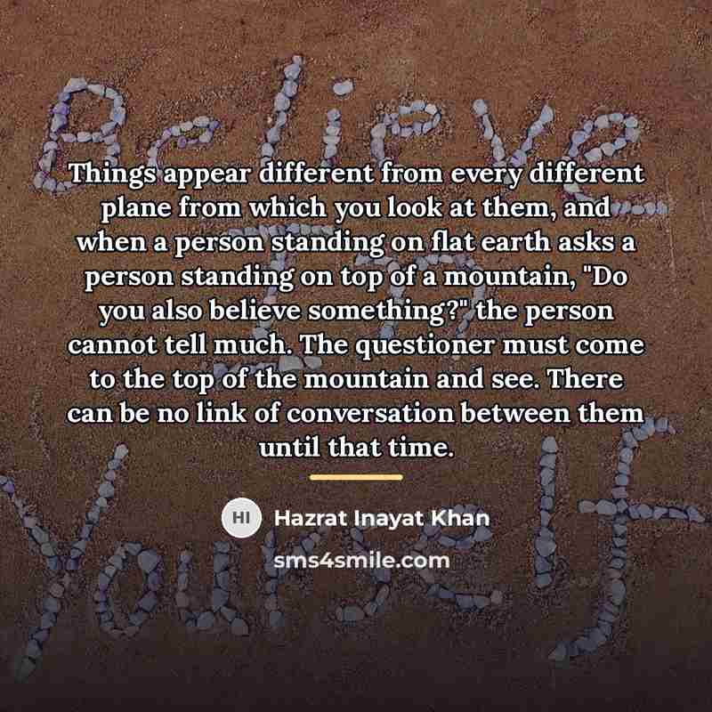 “Things appear different from every different plane from which you…” quote by Hazrat Inayat Khan