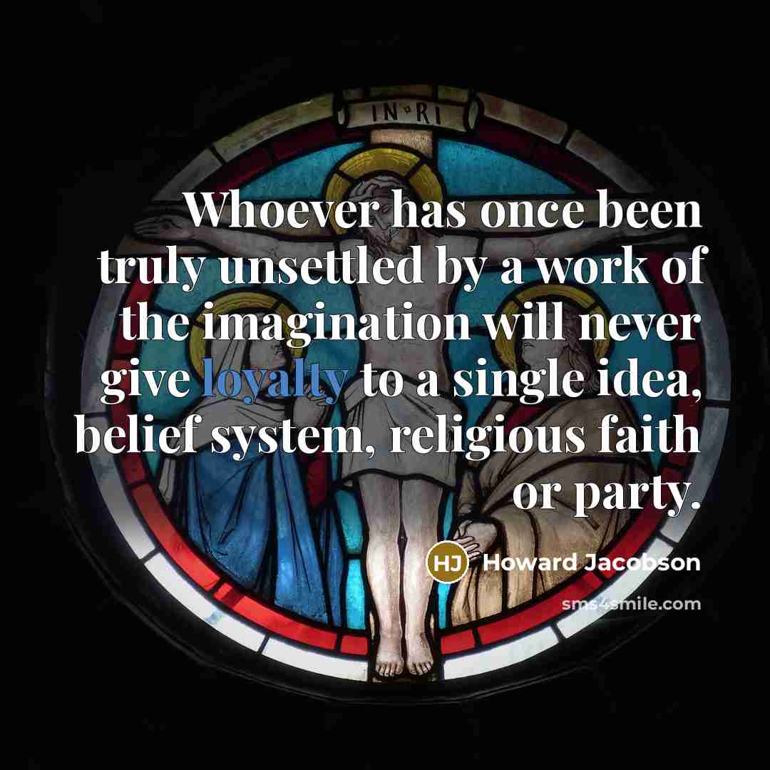 “Whoever has once been truly unsettled by a work of…” quote by Howard Jacobson