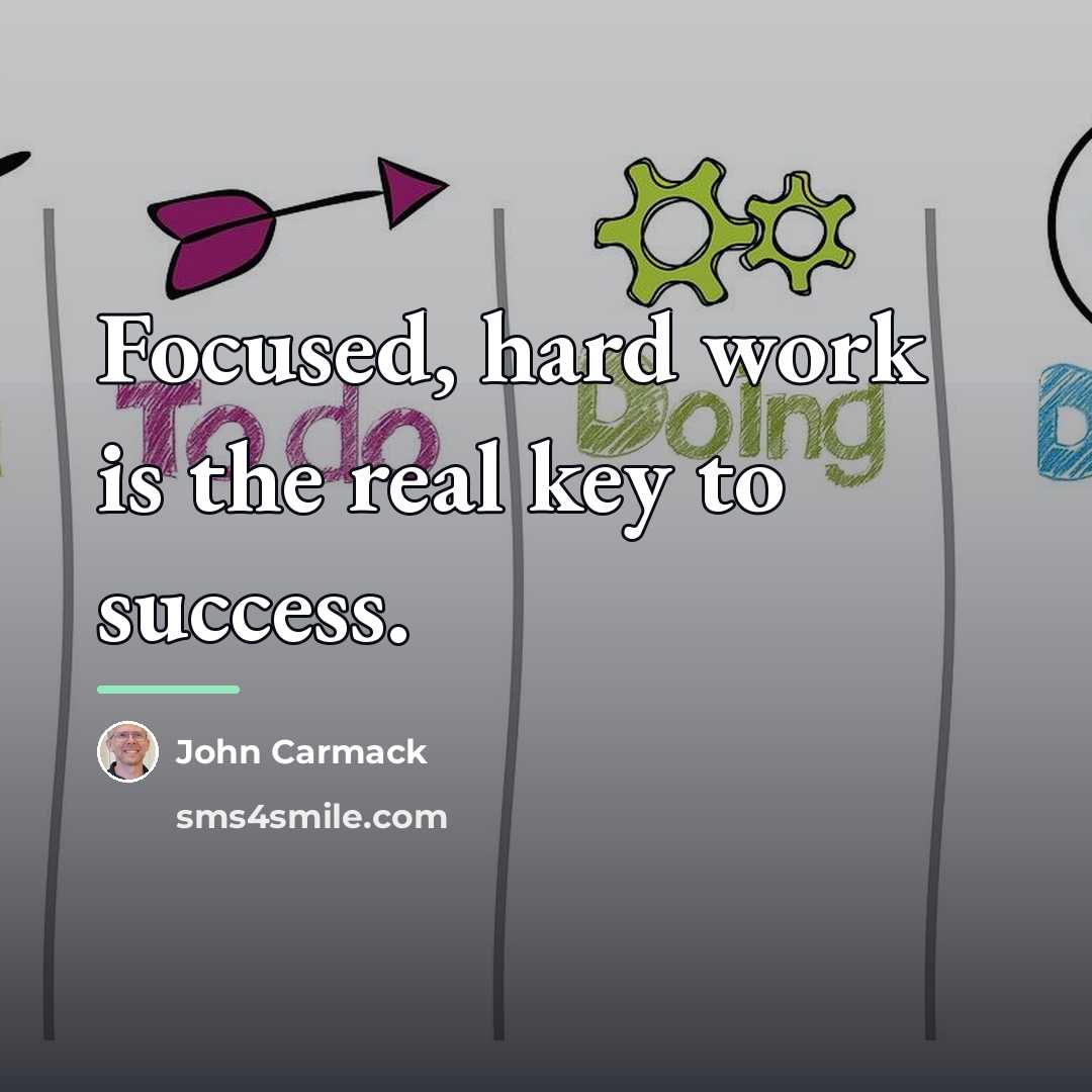 “Focused, hard work is the real key to success.…” quote by John Carmack