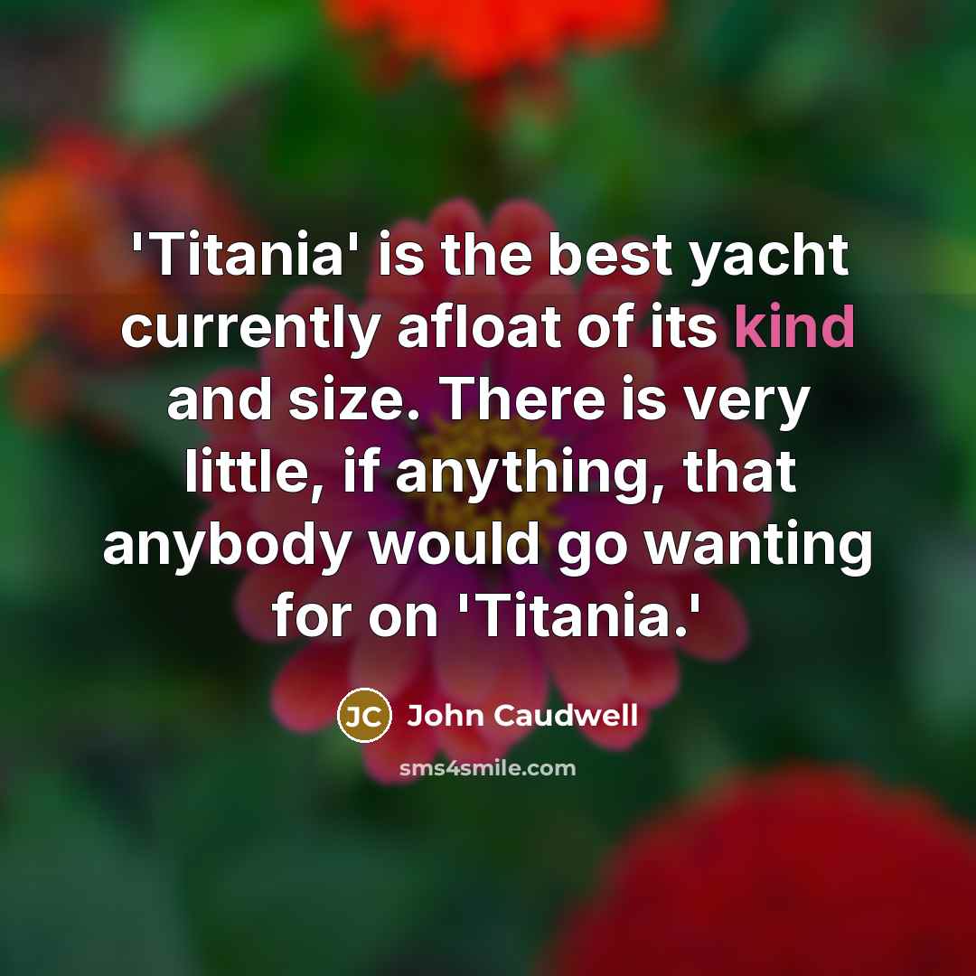 “'Titania' is the best yacht currently afloat of its kind…” quote by John Caudwell