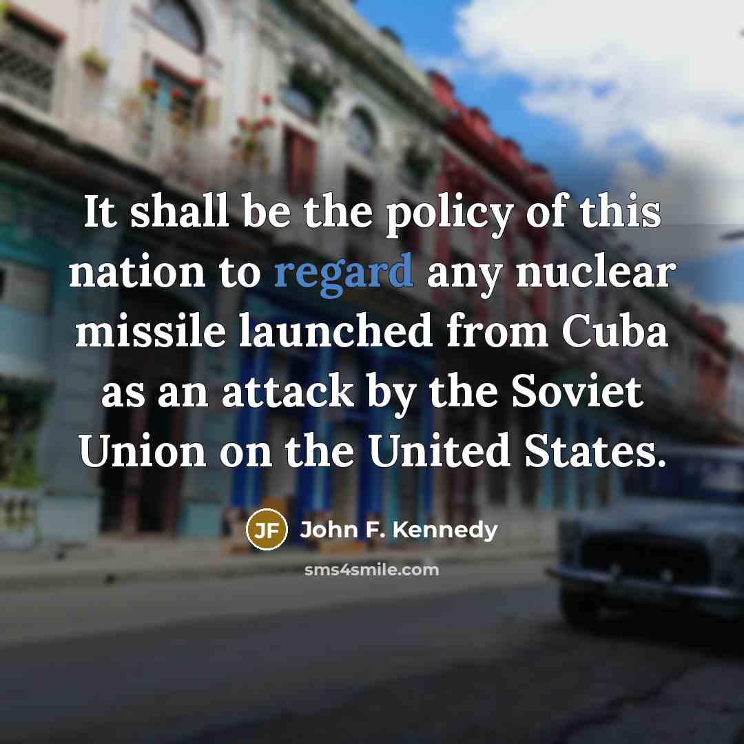 “It shall be the policy of this nation to regard…” quote by John F. Kennedy