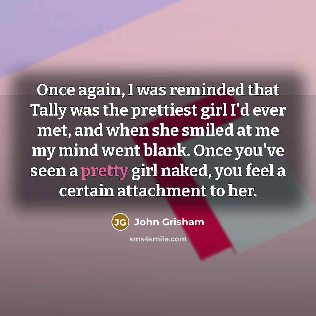 “Once again, I was reminded that Tally was the prettiest…” quote by John Grisham