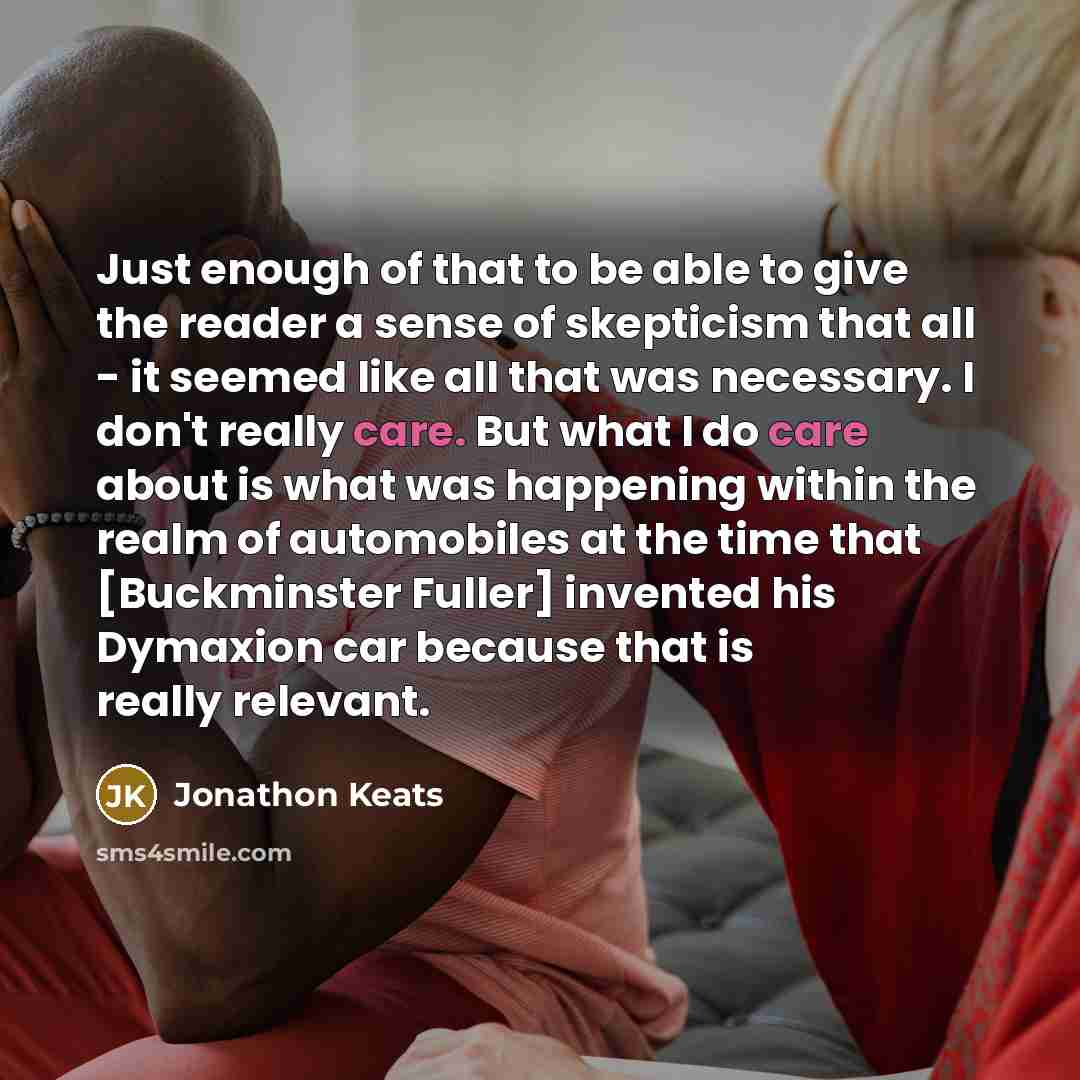 “Just enough of that to be able to give the…” quote by Jonathon Keats
