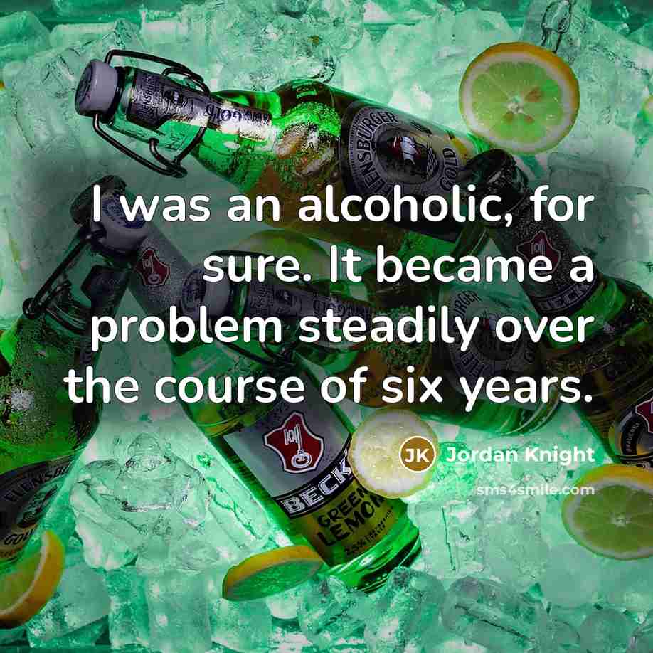 “I was an alcoholic, for sure. It became a problem…” quote by Jordan Knight