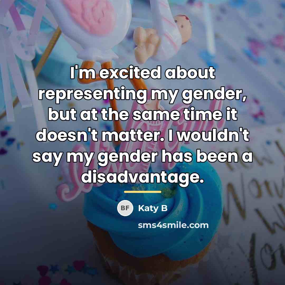“I'm excited about representing my gender, but at the same…” quote by Katy B