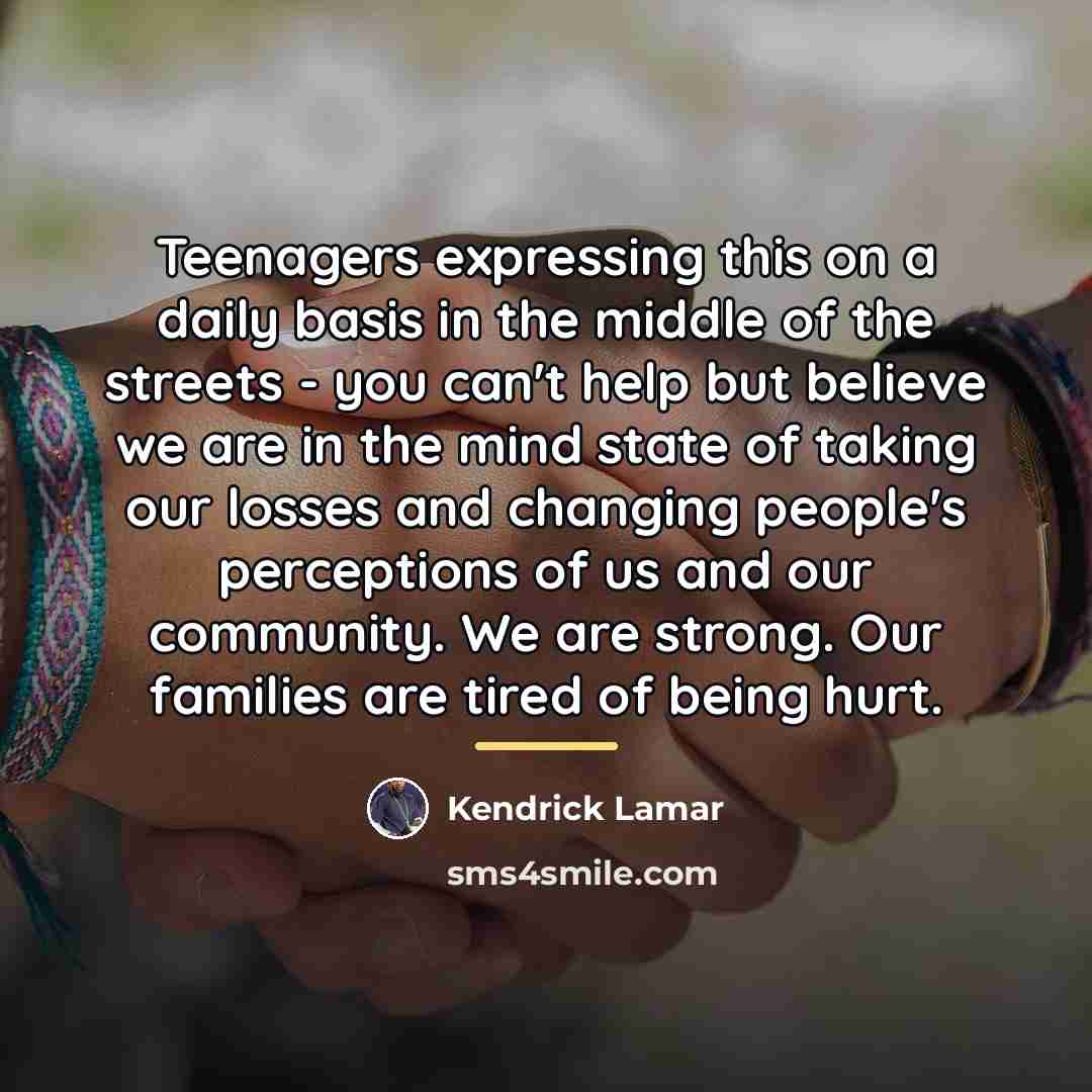 “Teenagers expressing this on a daily basis in the middle…” quote by Kendrick Lamar