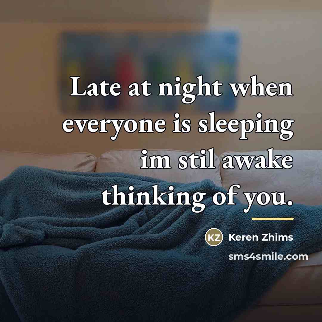 “Late at night when everyone is sleeping im stil awake…” quote by Keren Zhims