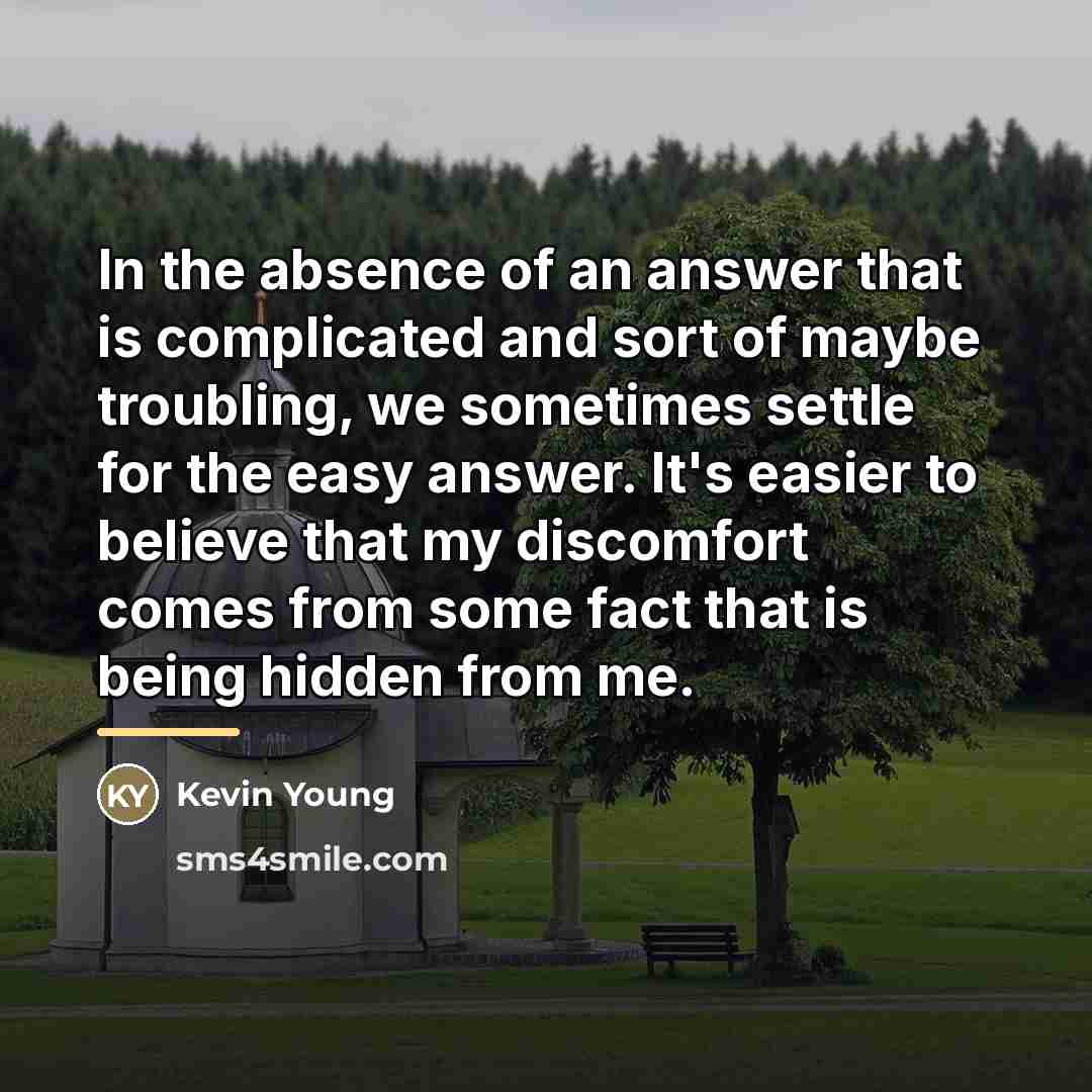 “In the absence of an answer that is complicated and…” quote by Kevin Young