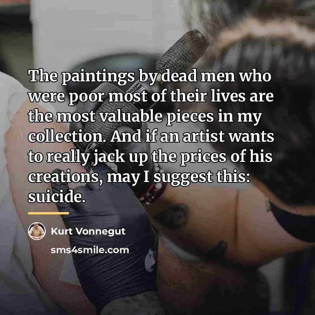 “The paintings by dead men who were poor most of…” quote by Kurt Vonnegut