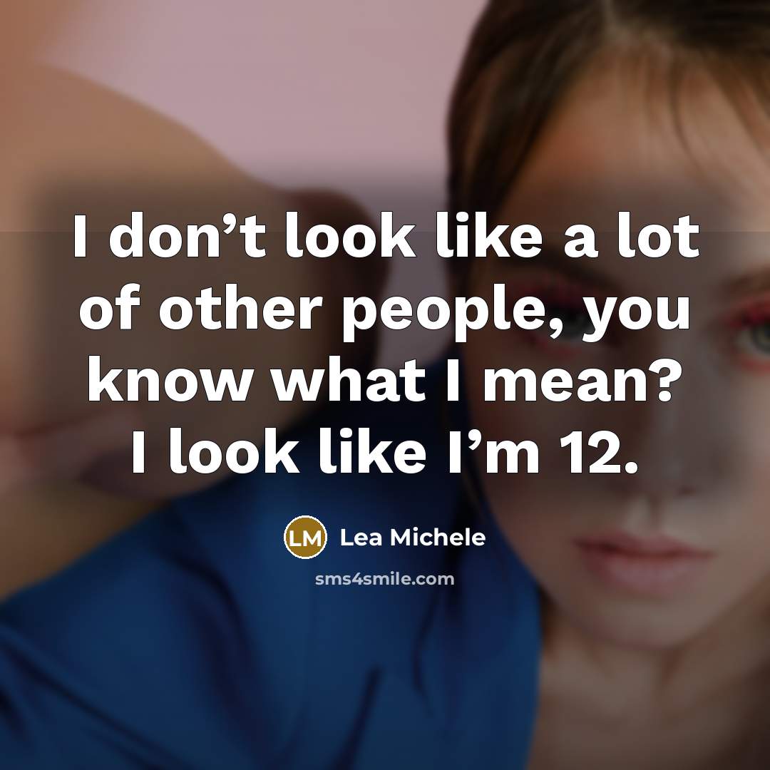 “I don’t look like a lot of other people, you…” quote by Lea Michele