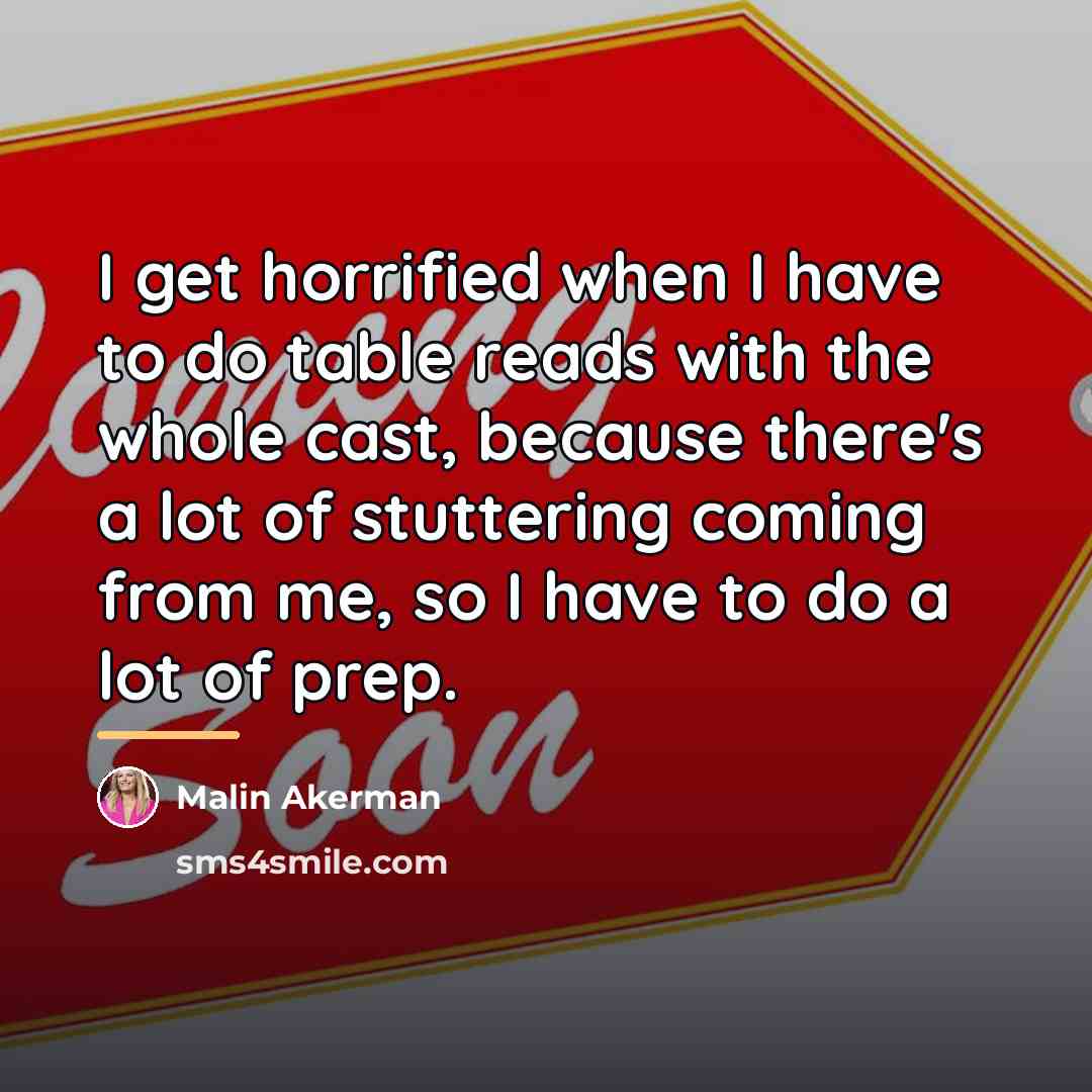 “I get horrified when I have to do table reads…” quote by Malin Akerman