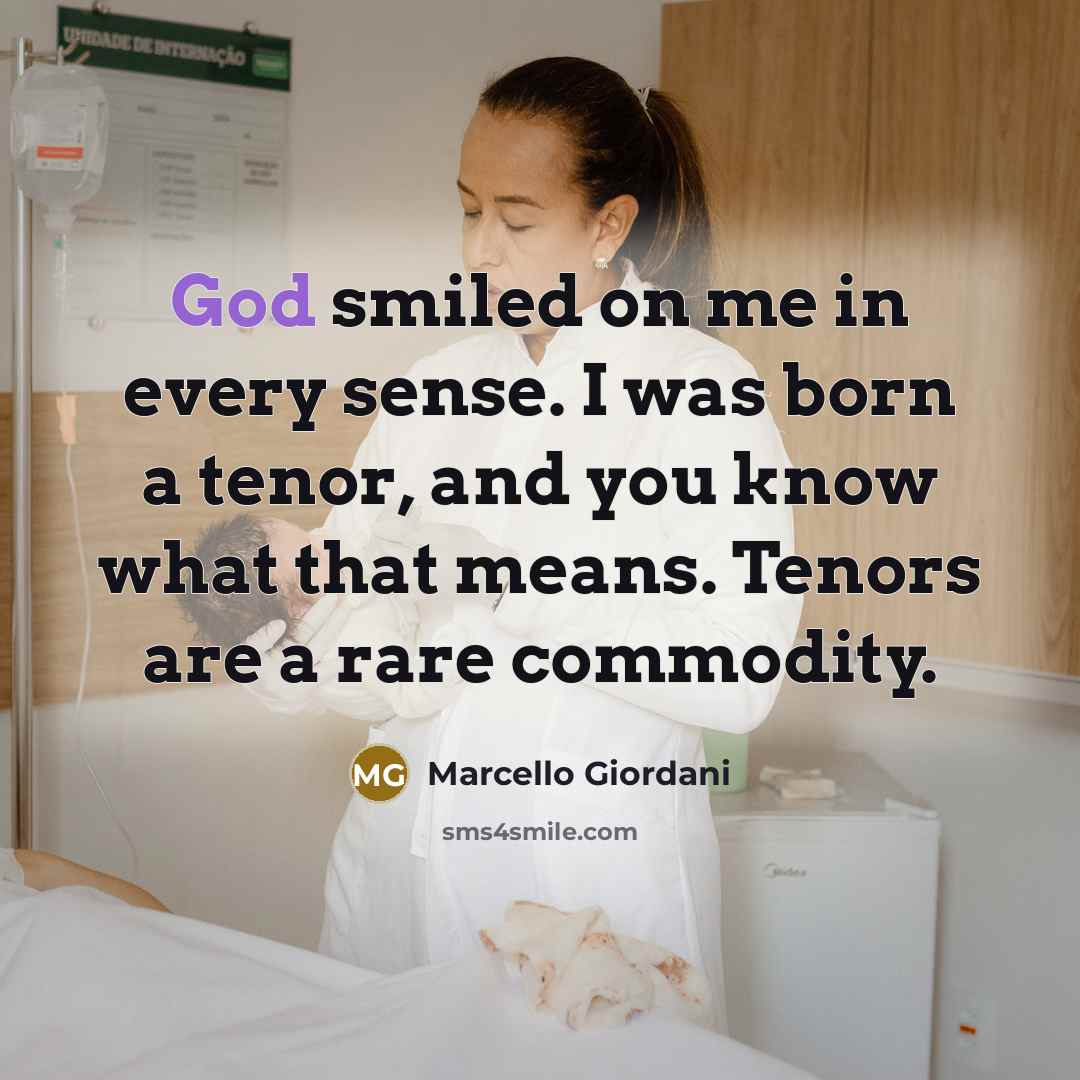 “God smiled on me in every sense. I was born…” quote by Marcello Giordani