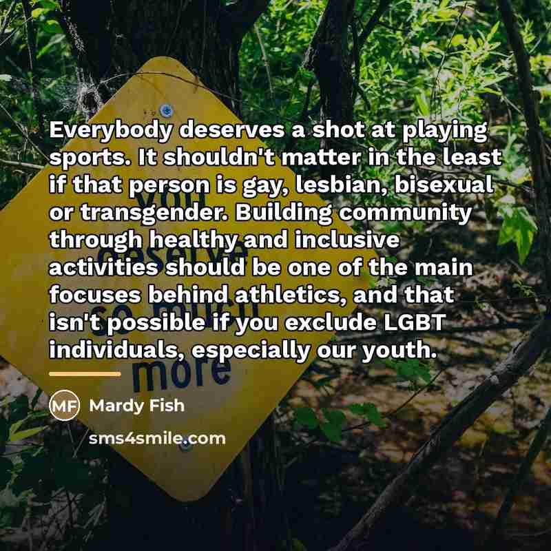 “Everybody deserves a shot at playing sports. It shouldn't matter…” quote by Mardy Fish