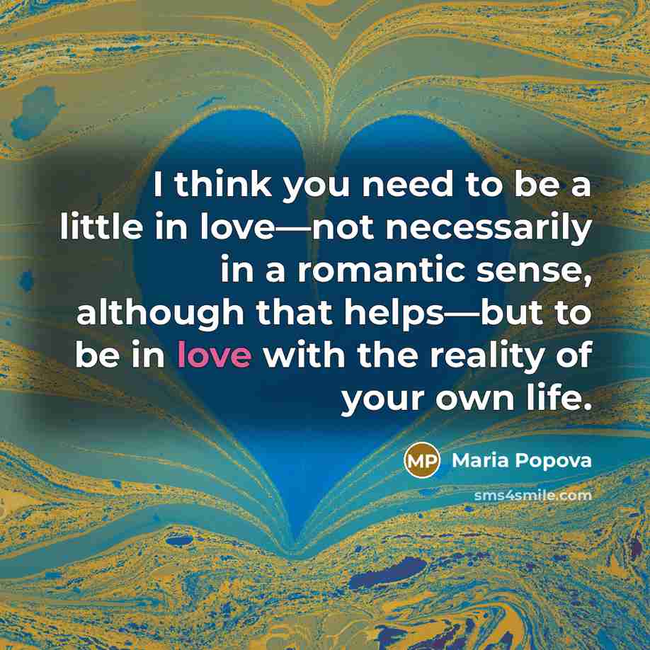 “I think you need to be a little in love—not…” quote by Maria Popova