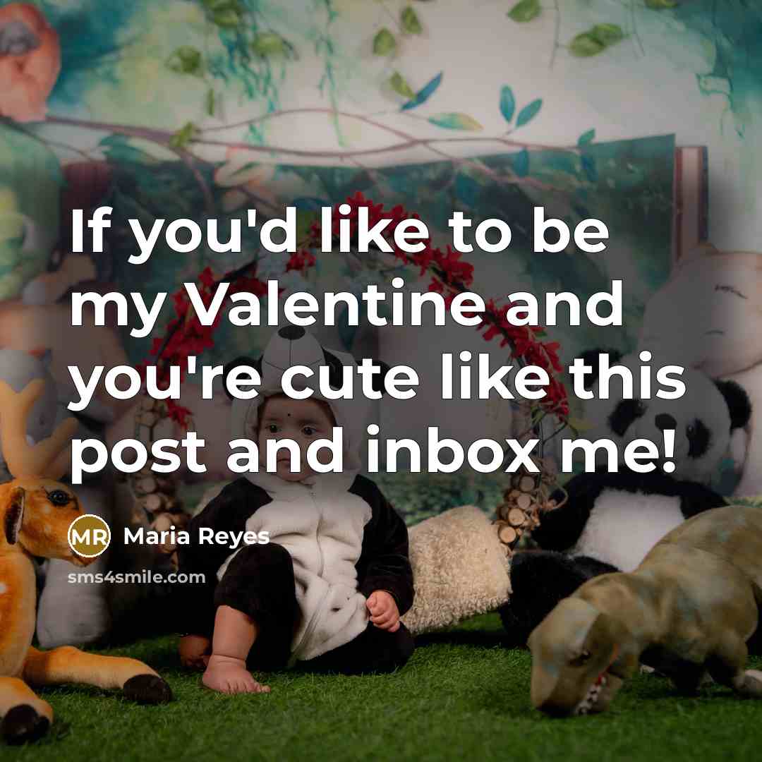 “If you'd like to be my Valentine and you're cute…” quote by Maria Reyes