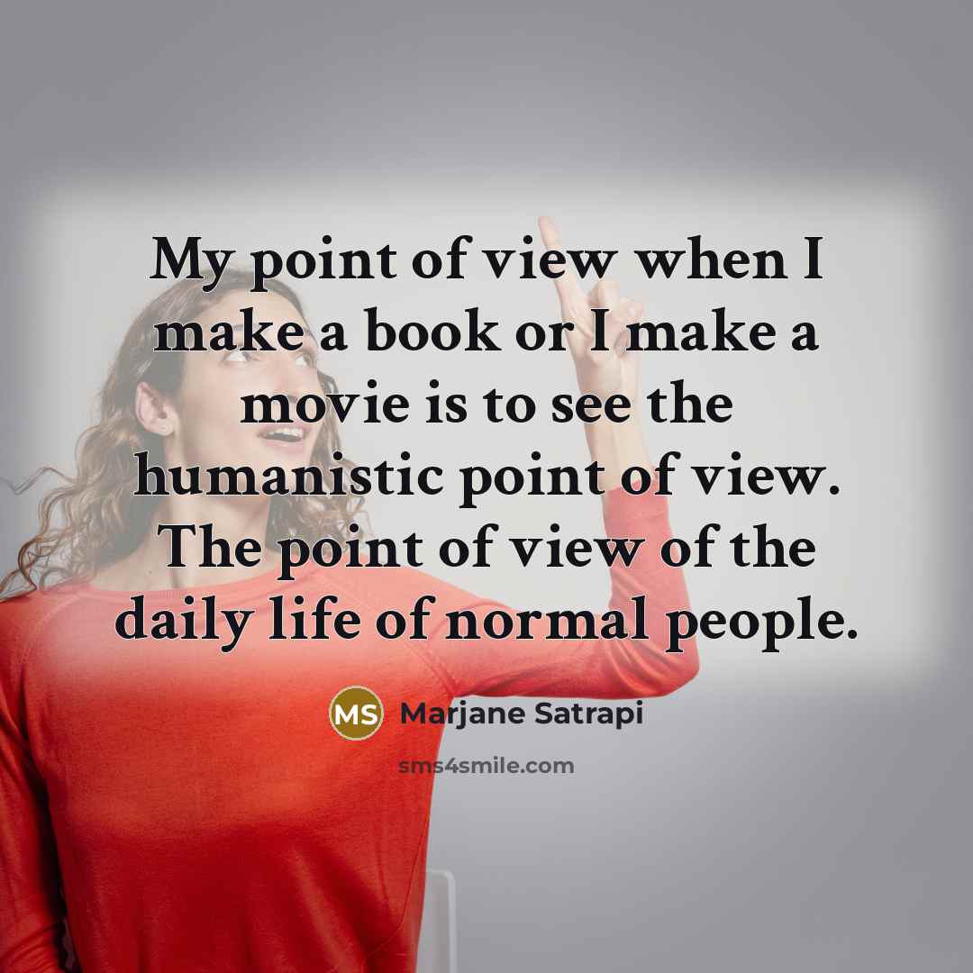 “My point of view when I make a book or…” quote by Marjane Satrapi