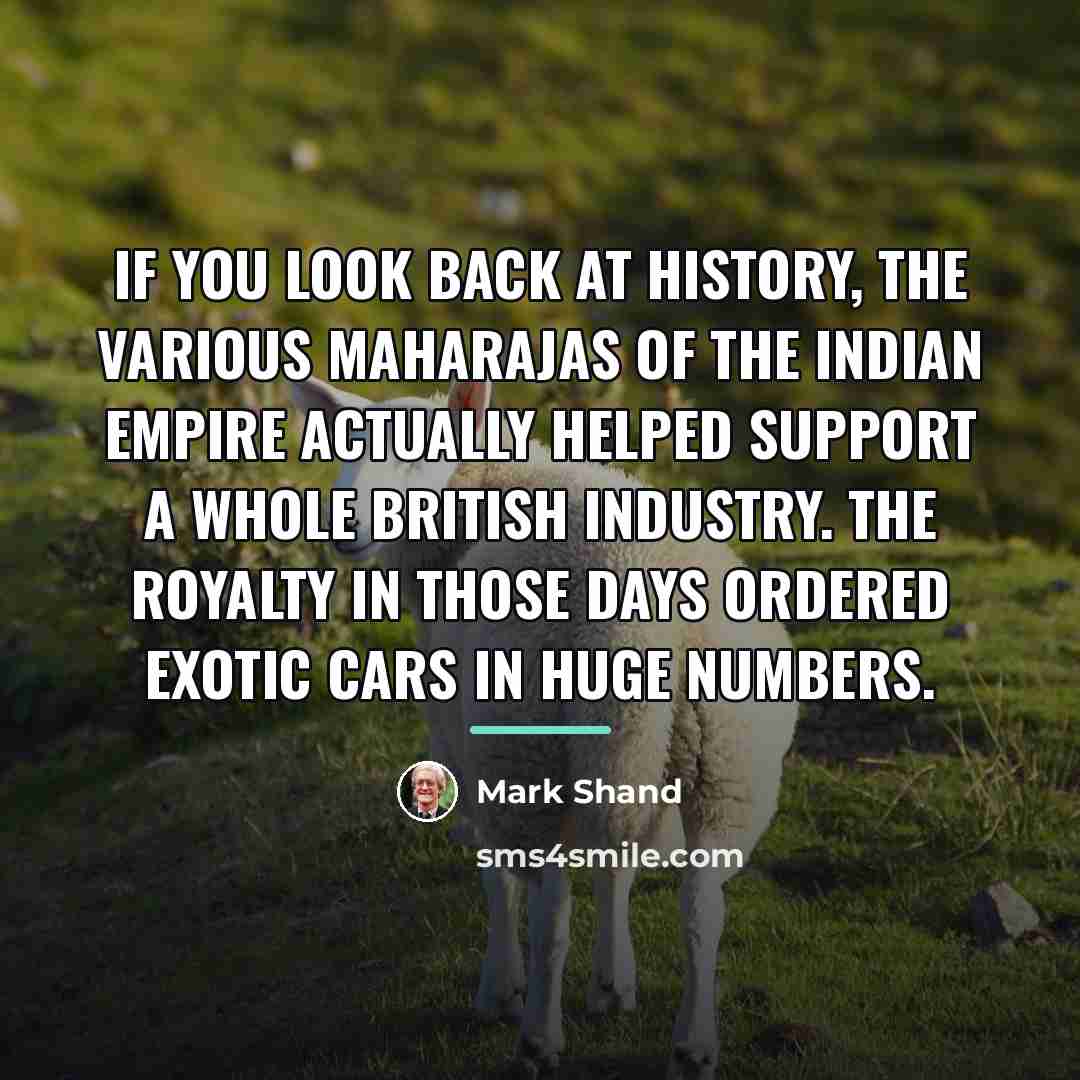 “If you look back at history, the various Maharajas of…” quote by Mark Shand