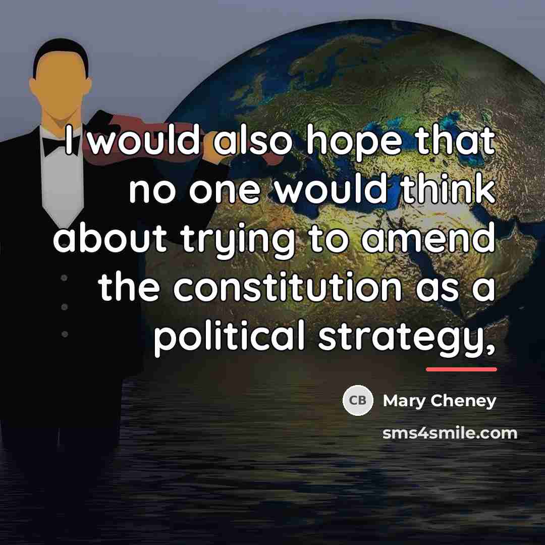 “I would also hope that no one would think about…” quote by Mary Cheney