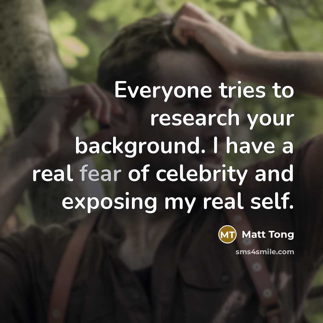 “Everyone tries to research your background. I have a real…” quote by Matt Tong