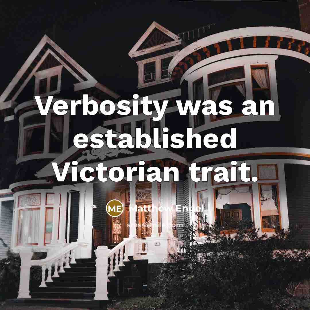 “Verbosity was an established Victorian trait.…” quote by Matthew Engel