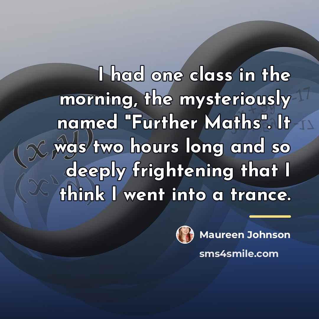 “I had one class in the morning, the mysteriously named…” quote by Maureen Johnson