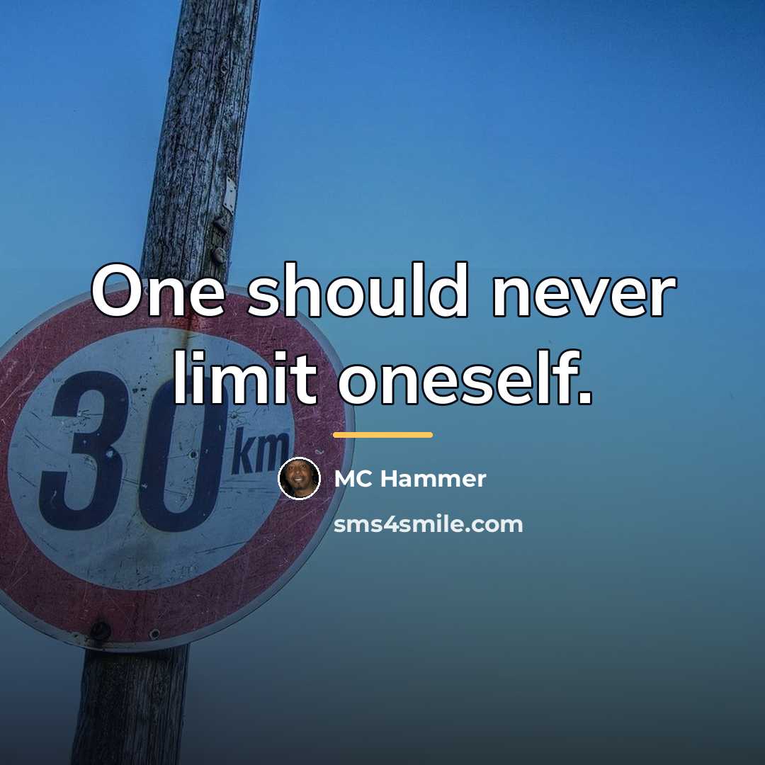 “One should never limit oneself.…” quote by MC Hammer