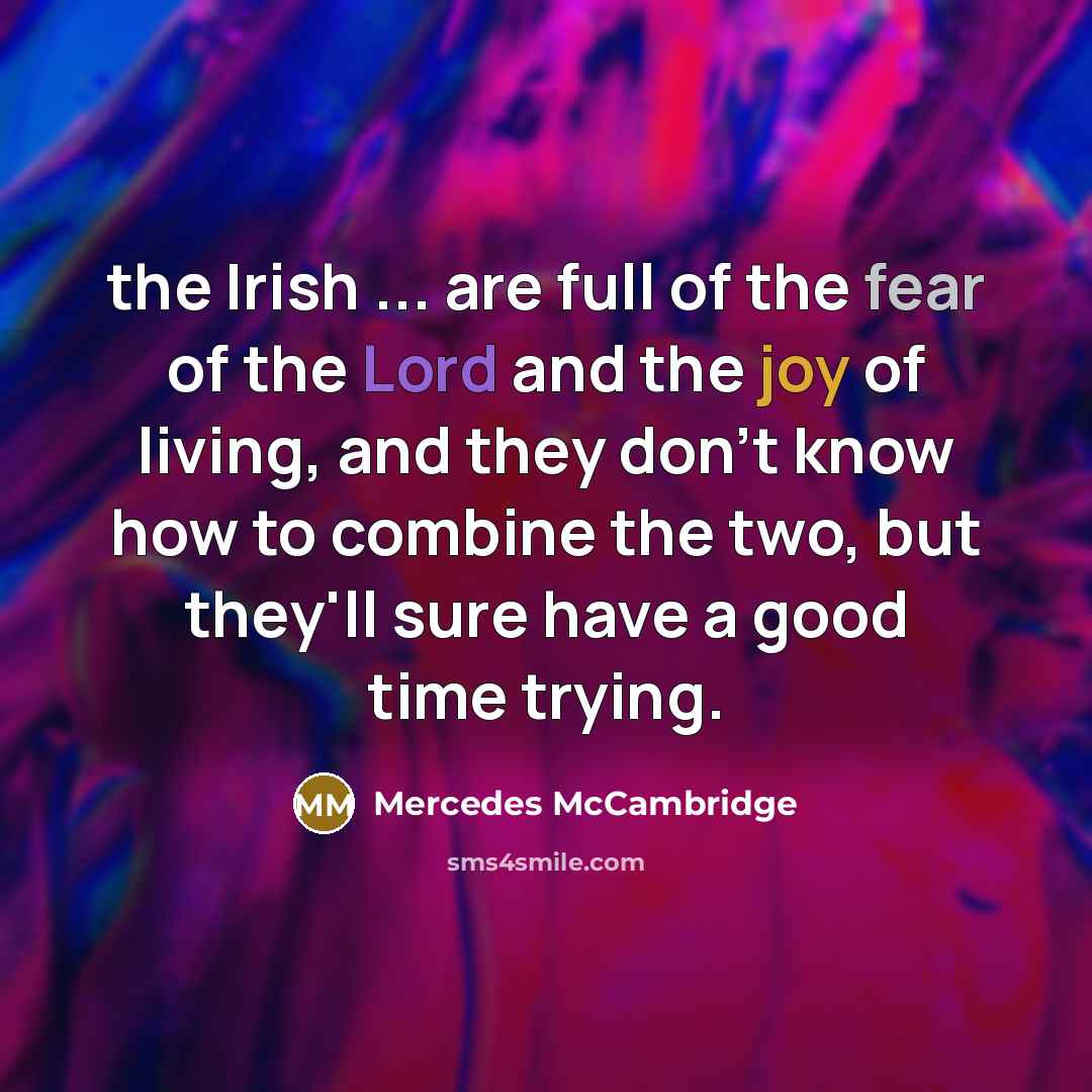 “the Irish ... are full of the fear of the…” quote by Mercedes McCambridge