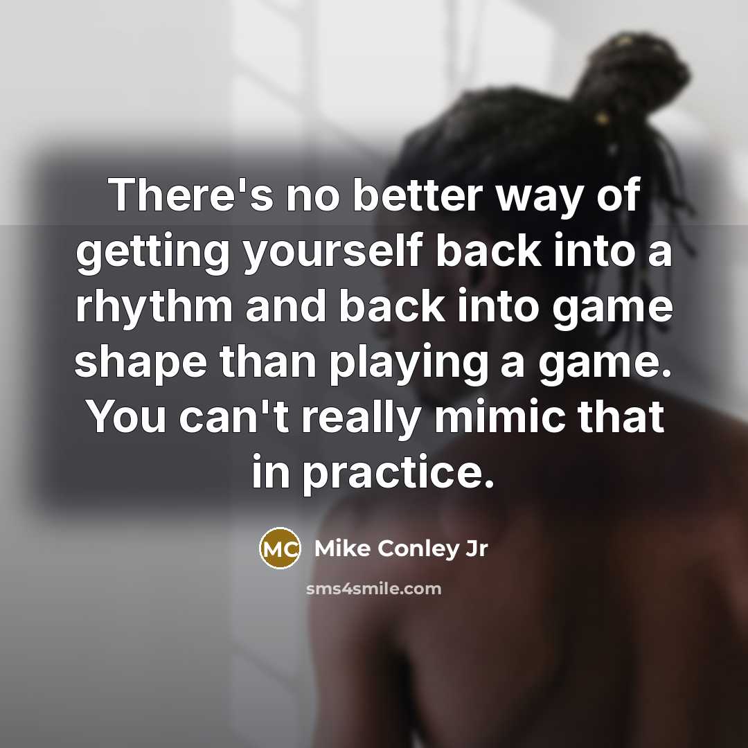 “There's no better way of getting yourself back into a…” quote by Mike Conley Jr