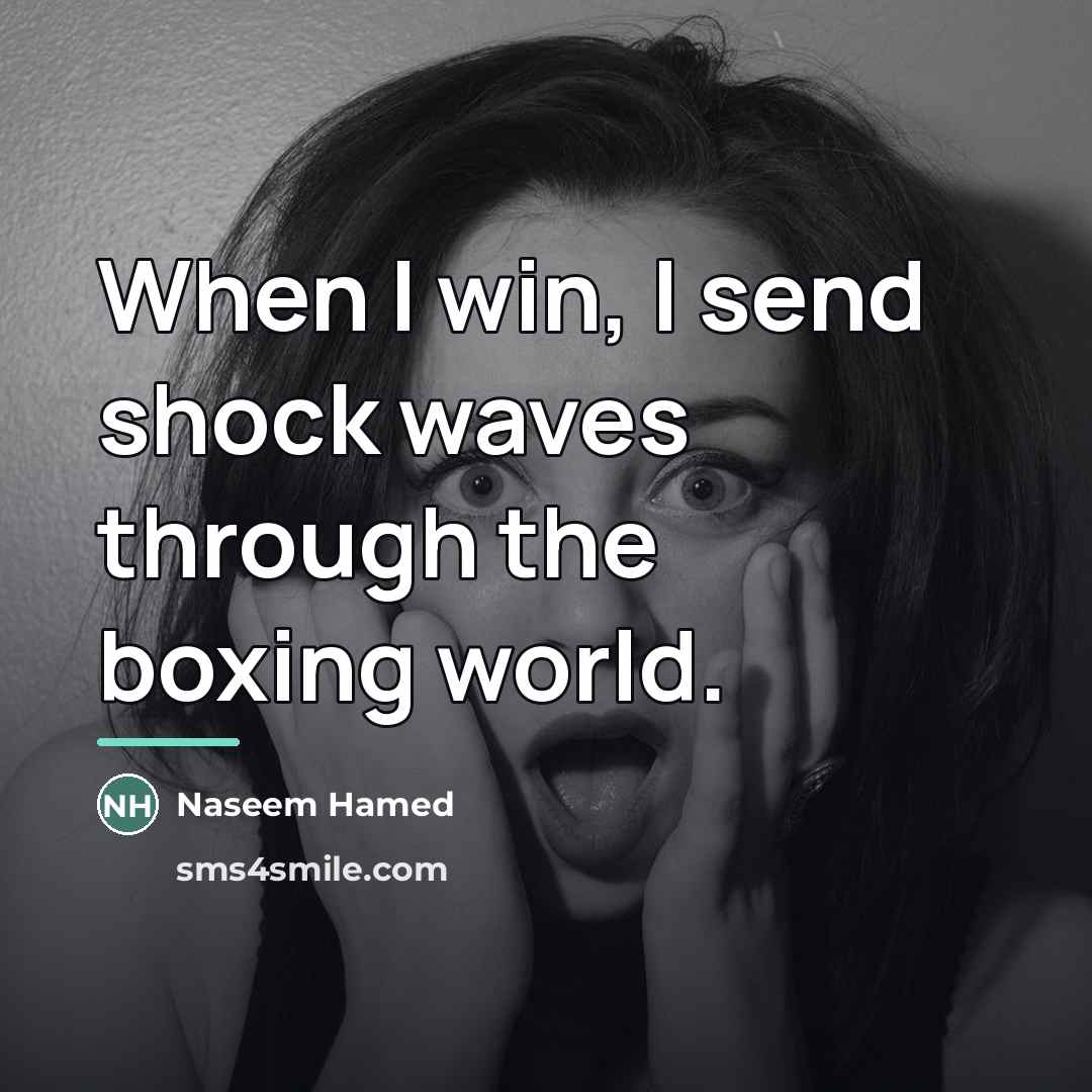 “When I win, I send shock waves through the boxing…” quote by Naseem Hamed