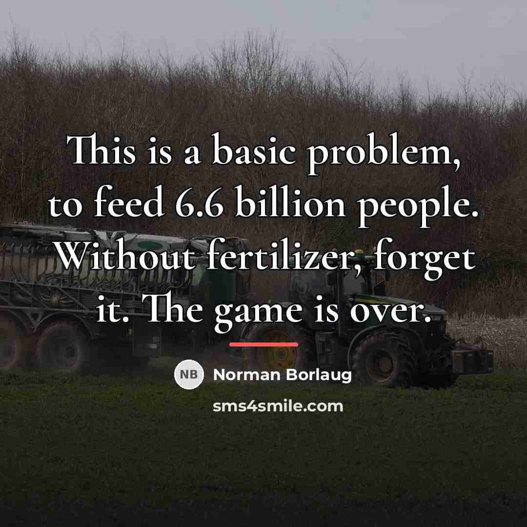 “This is a basic problem, to feed 6.6 billion people.…” quote by Norman Borlaug