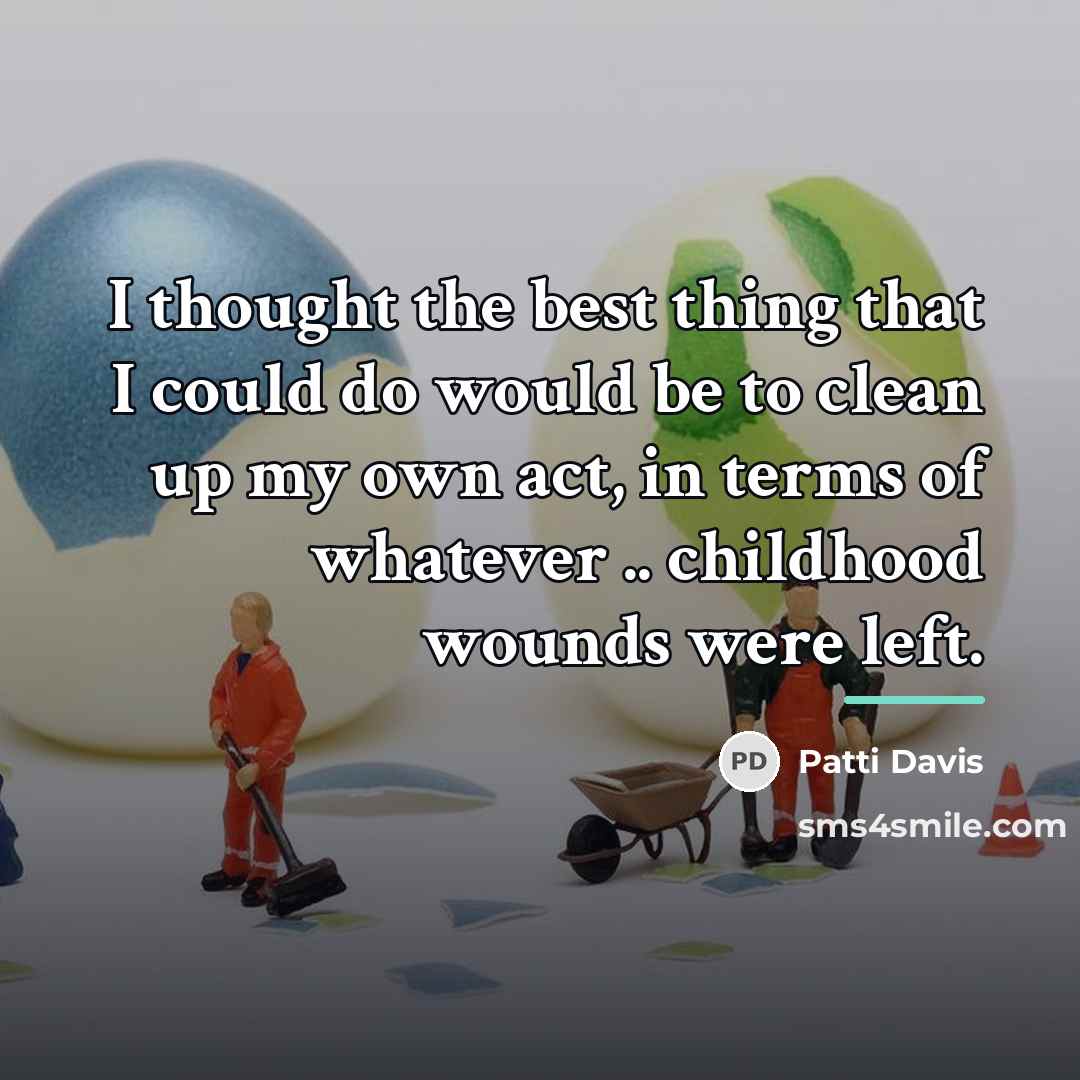 “I thought the best thing that I could do would…” quote by Patti Davis