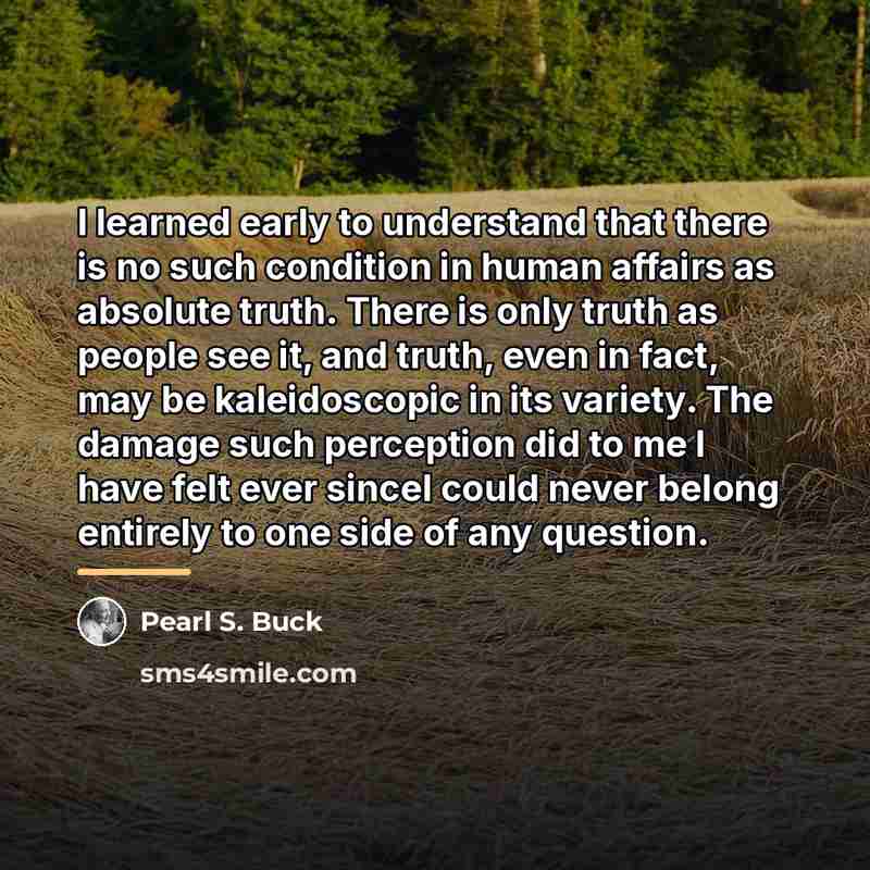 “I learned early to understand that there is no such…” quote by Pearl S. Buck