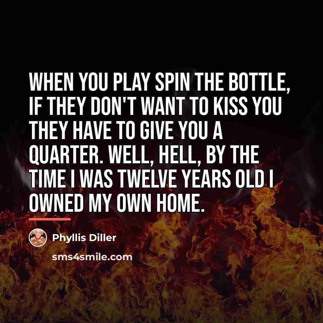 “When you play spin the bottle, if they don't want…” quote by Phyllis Diller