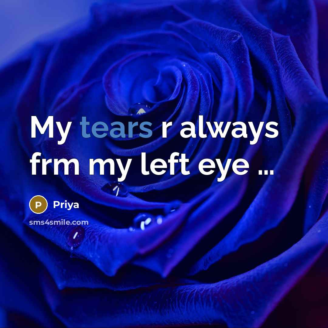 “My tears r always frm my left eye ....…” quote by Priya