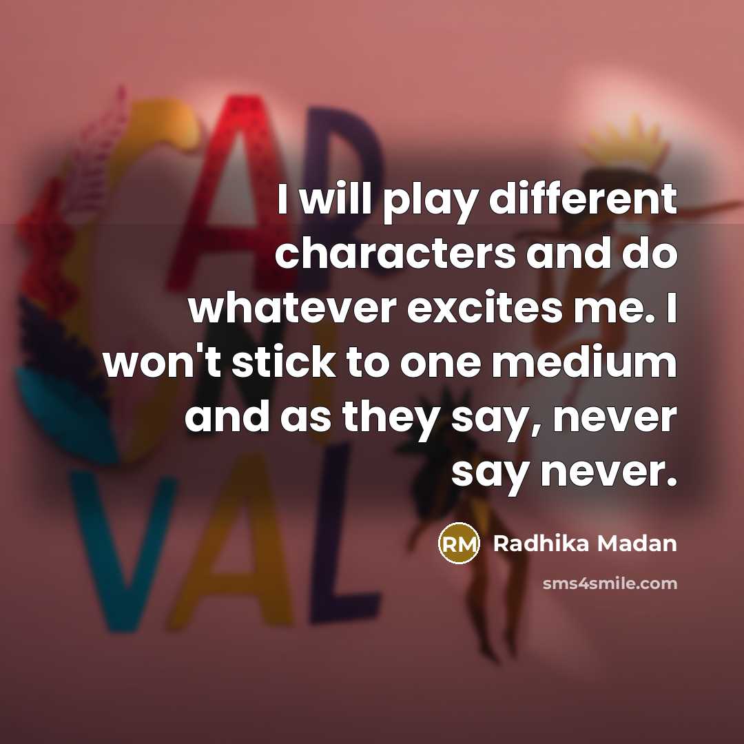 “I will play different characters and do whatever excites me.…” quote by Radhika Madan