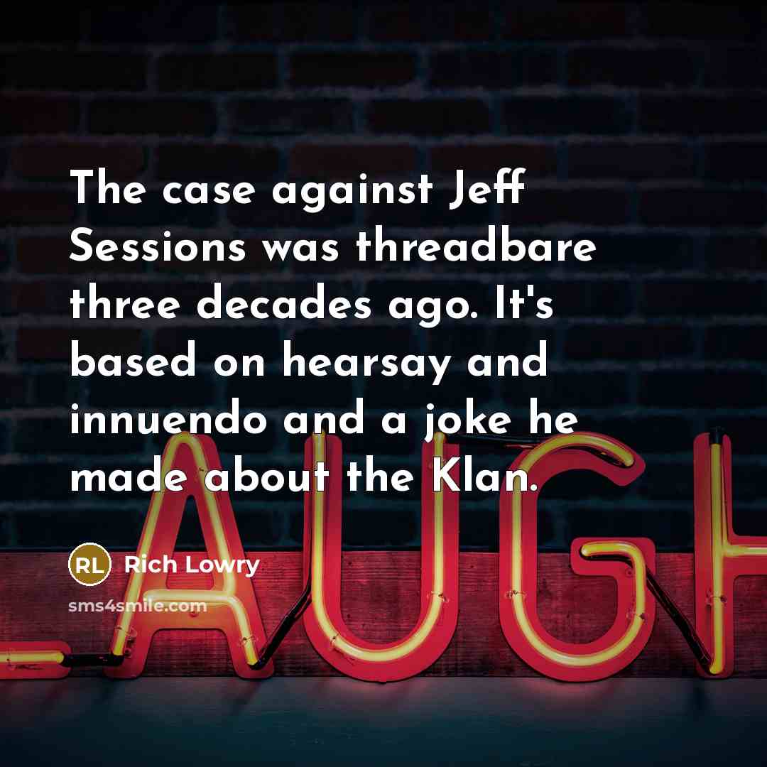 “The case against Jeff Sessions was threadbare three decades ago.…” quote by Rich Lowry