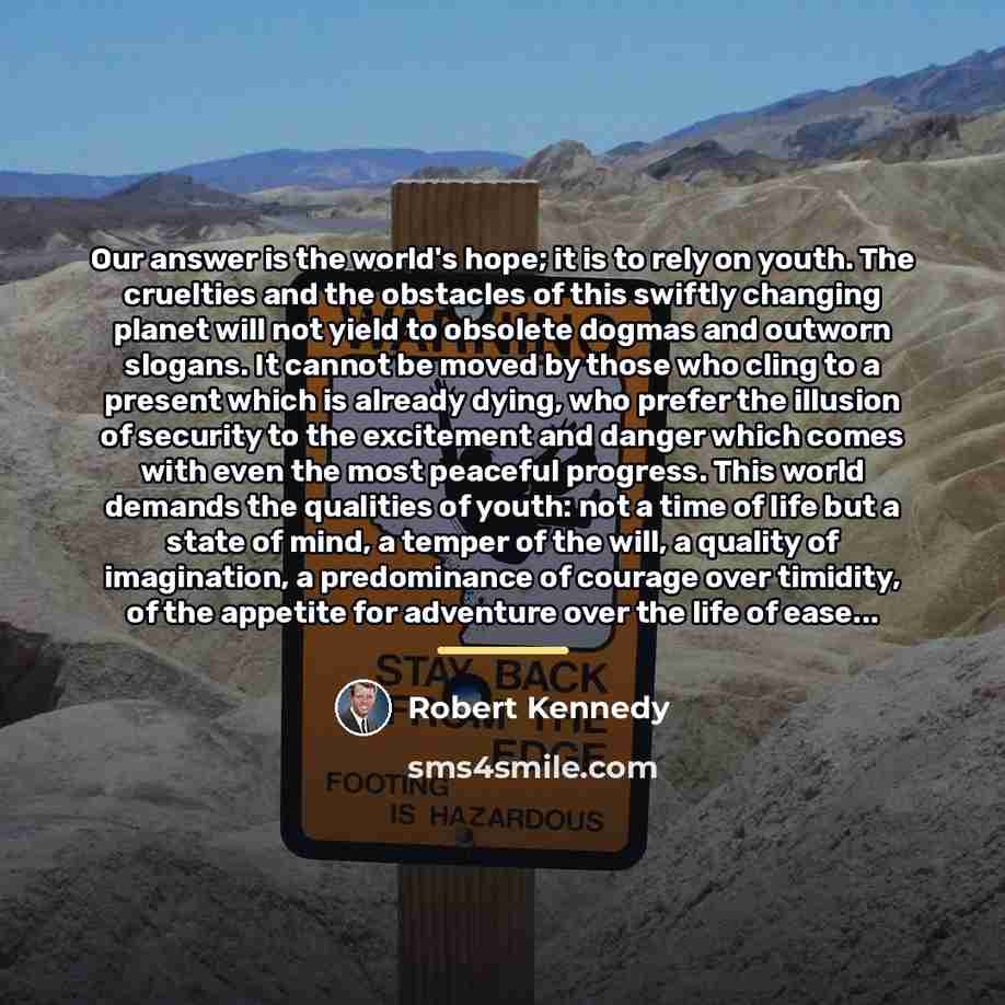 “Our answer is the world's hope; it is to rely…” quote by Robert Kennedy