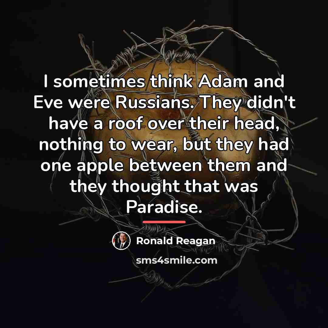 “I sometimes think Adam and Eve were Russians. They didn't…” quote by Ronald Reagan