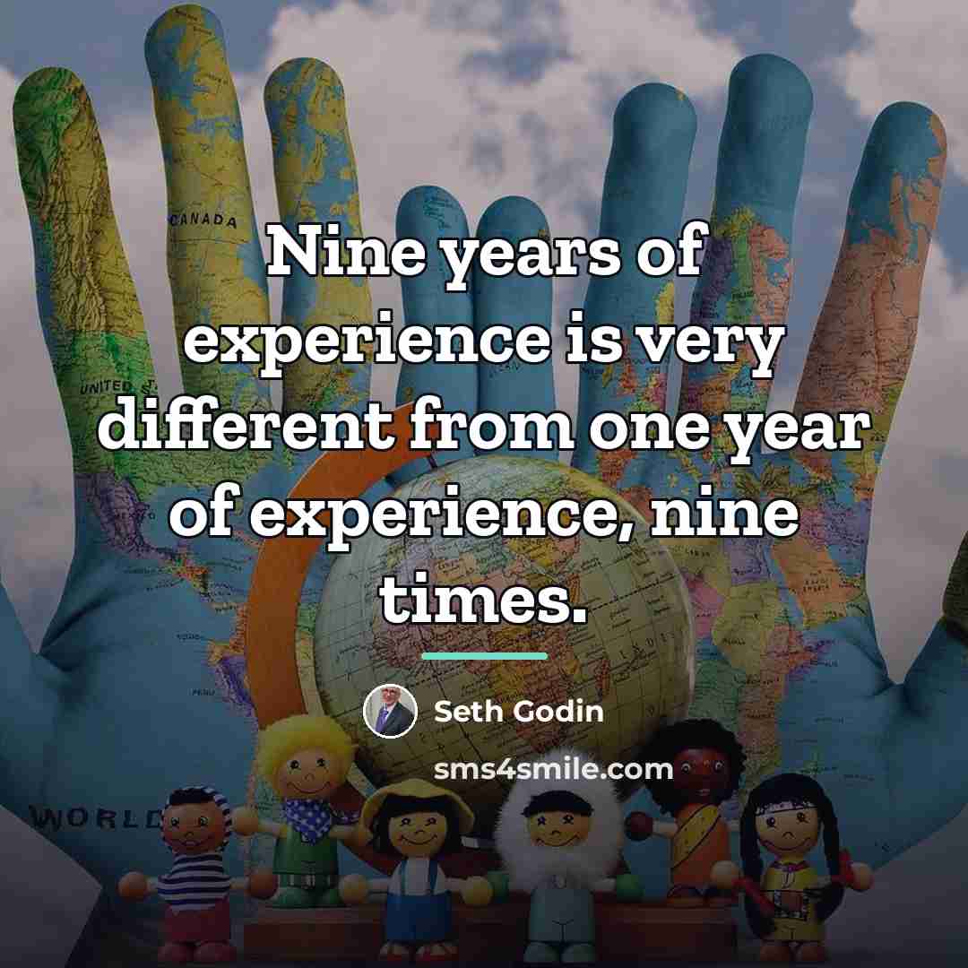 “Nine years of experience is very different from one year…” quote by Seth Godin