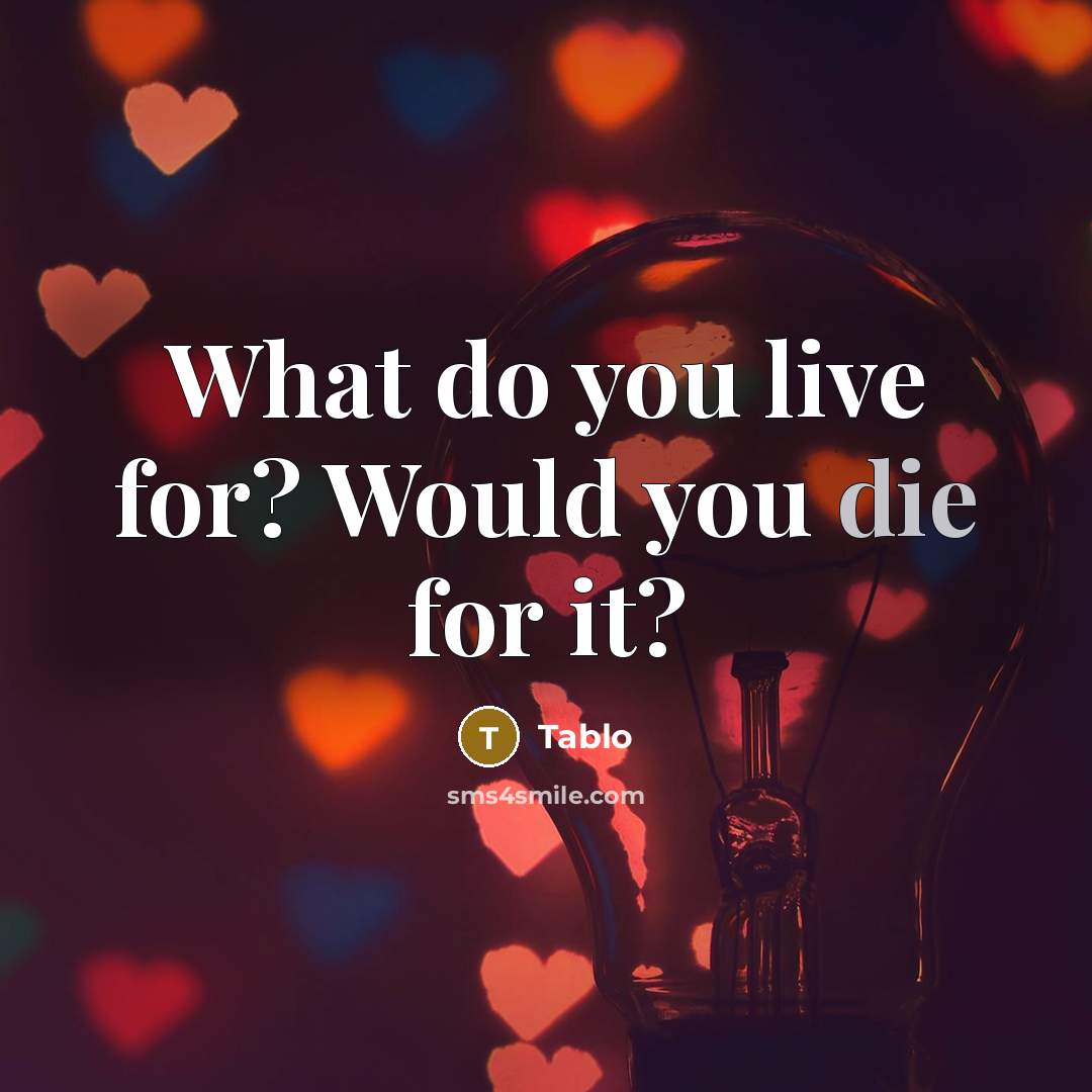 “What do you live for? Would you die for it?…” quote by Tablo