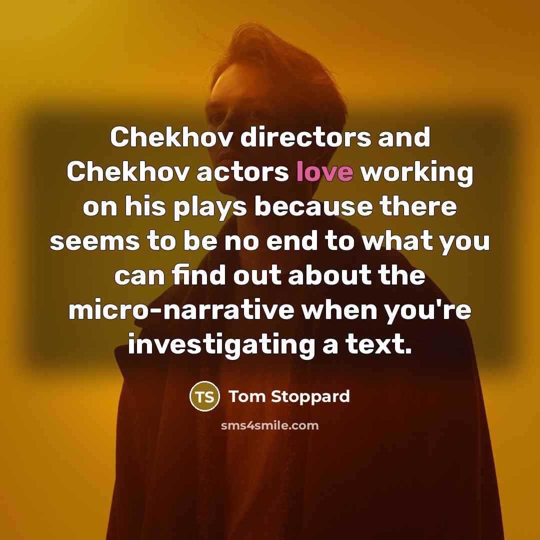 “Chekhov directors and Chekhov actors love working on his plays…” quote by Tom Stoppard