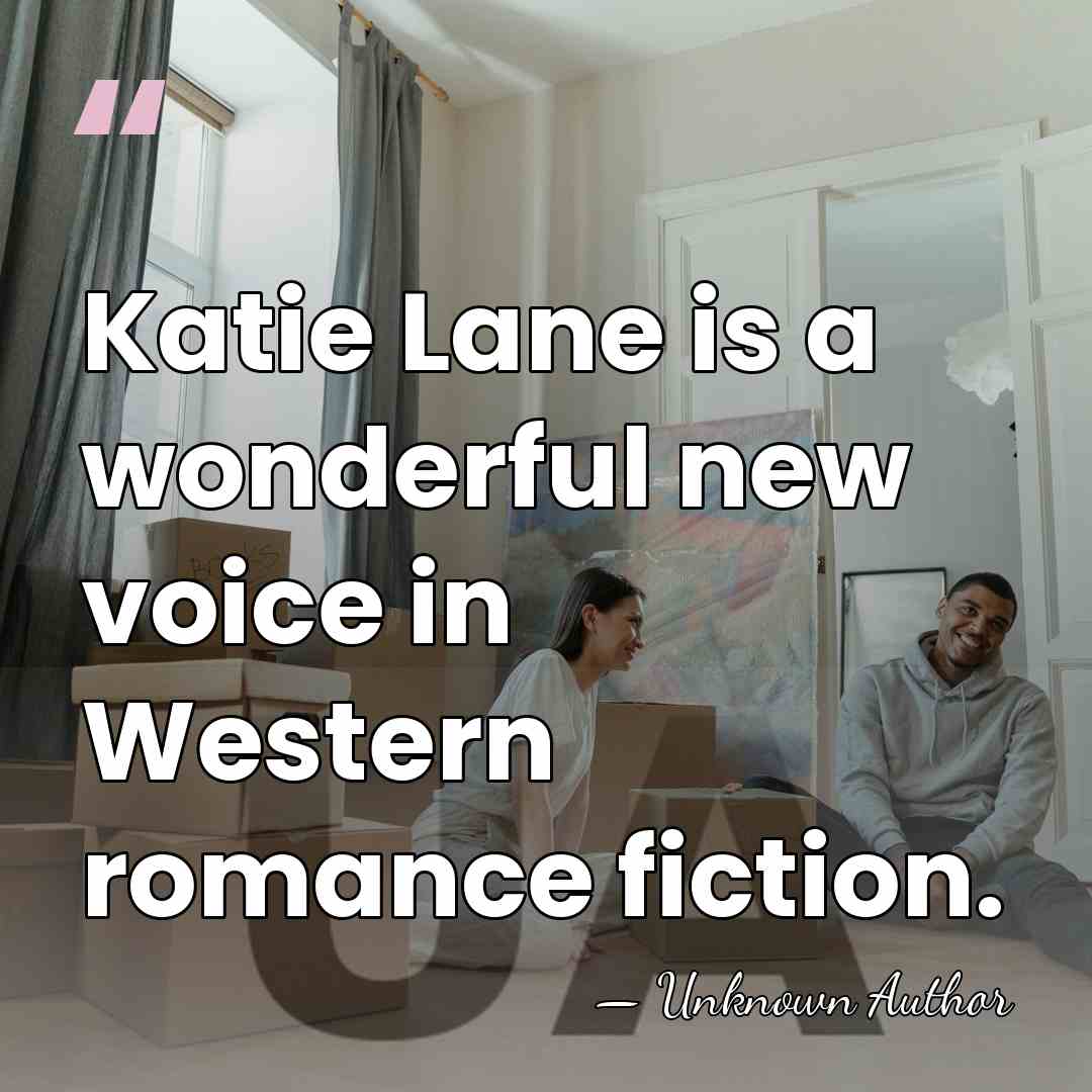 Katie Lane is a wonderful new voice in Western romance fiction. - Unknown Author