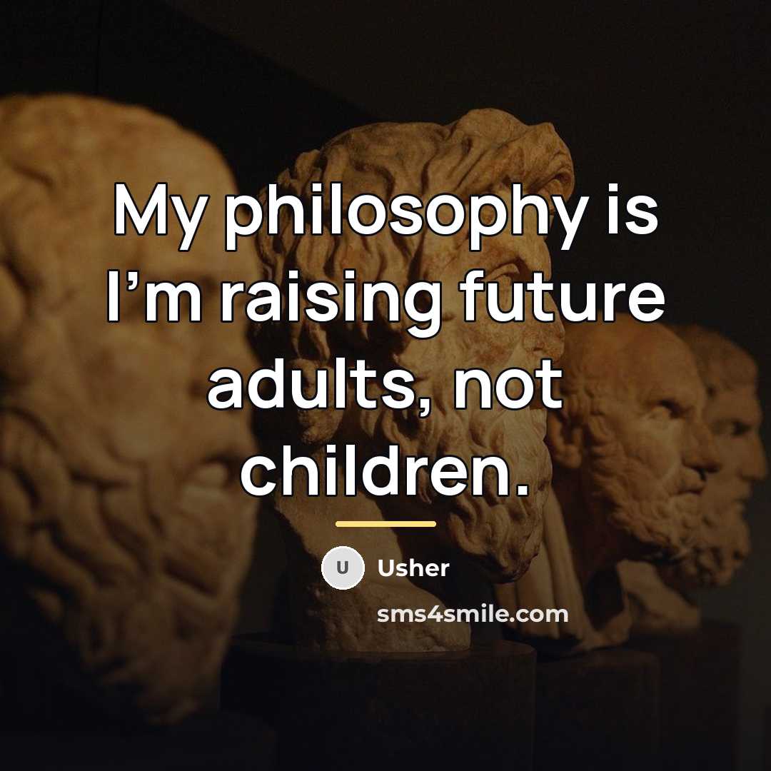 “My philosophy is I'm raising future adults, not children.…” quote by Usher