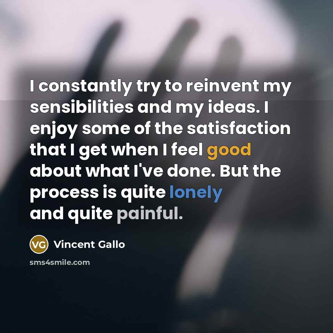 “I constantly try to reinvent my sensibilities and my ideas.…” quote by Vincent Gallo