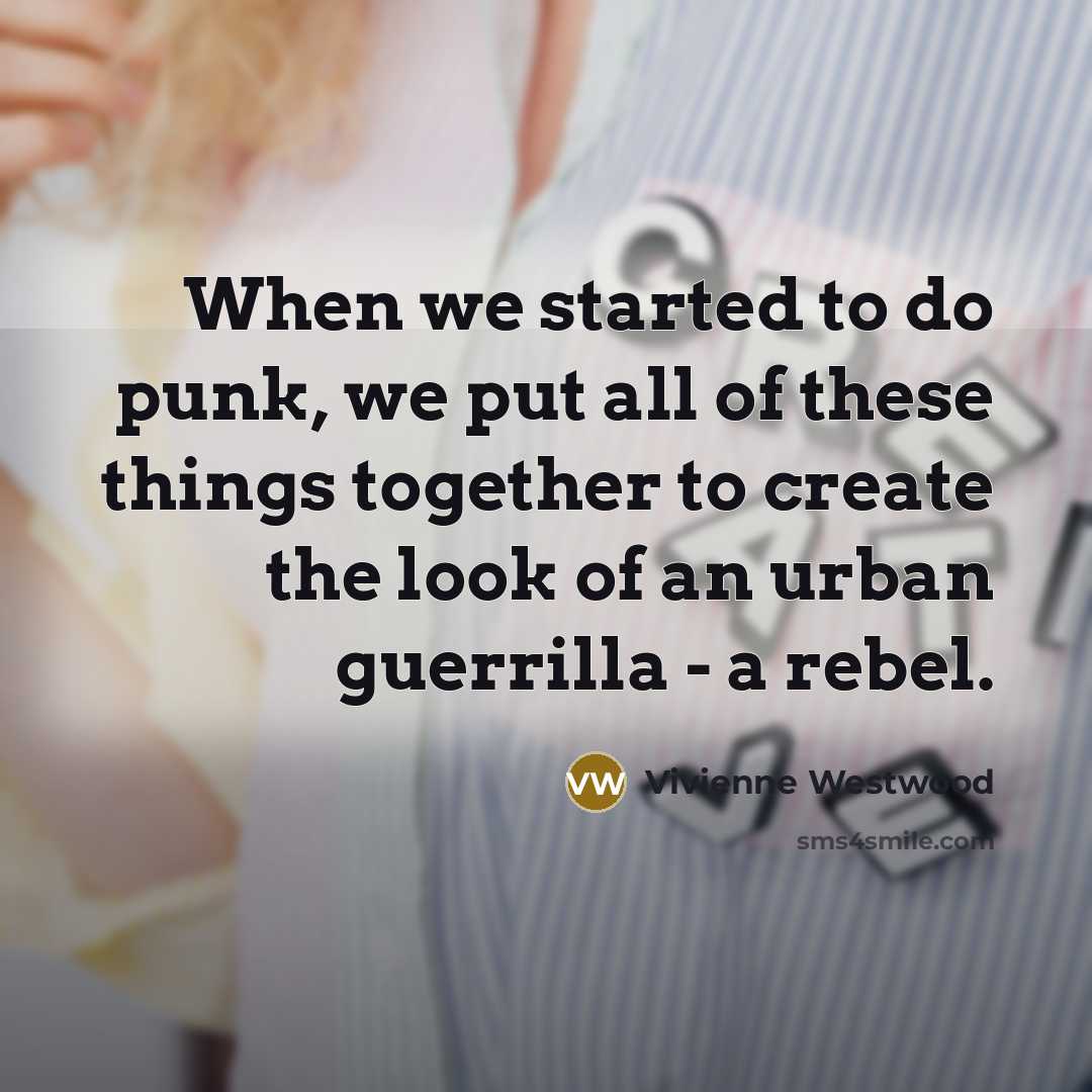 “When we started to do punk, we put all of…” quote by Vivienne Westwood