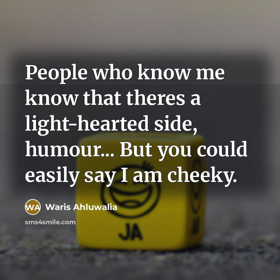 “People who know me know that theres a light-hearted side,…” quote by Waris Ahluwalia