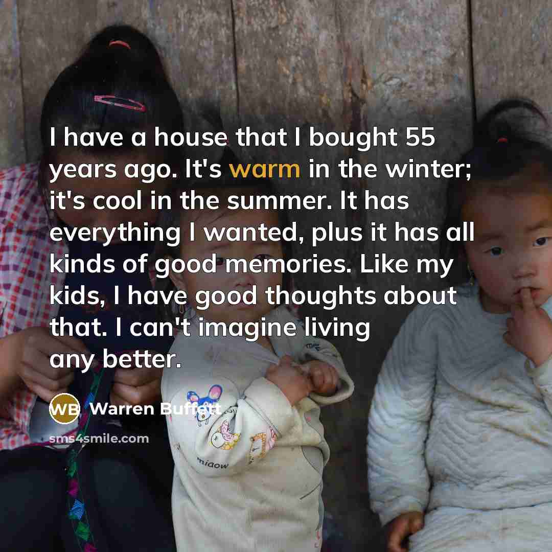 “I have a house that I bought 55 years ago.…” quote by Warren Buffett