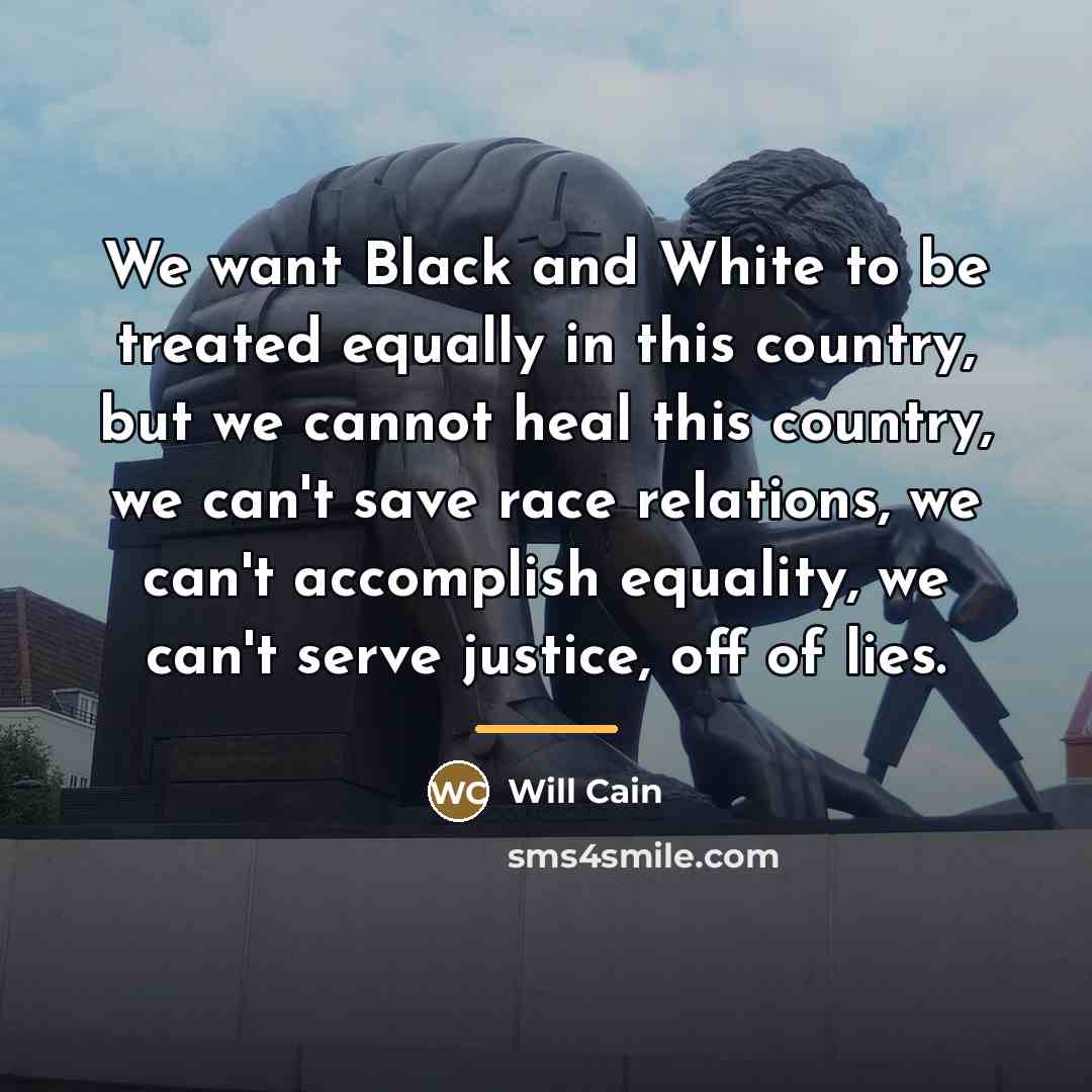 “We want Black and White to be treated equally in…” quote by Will Cain
