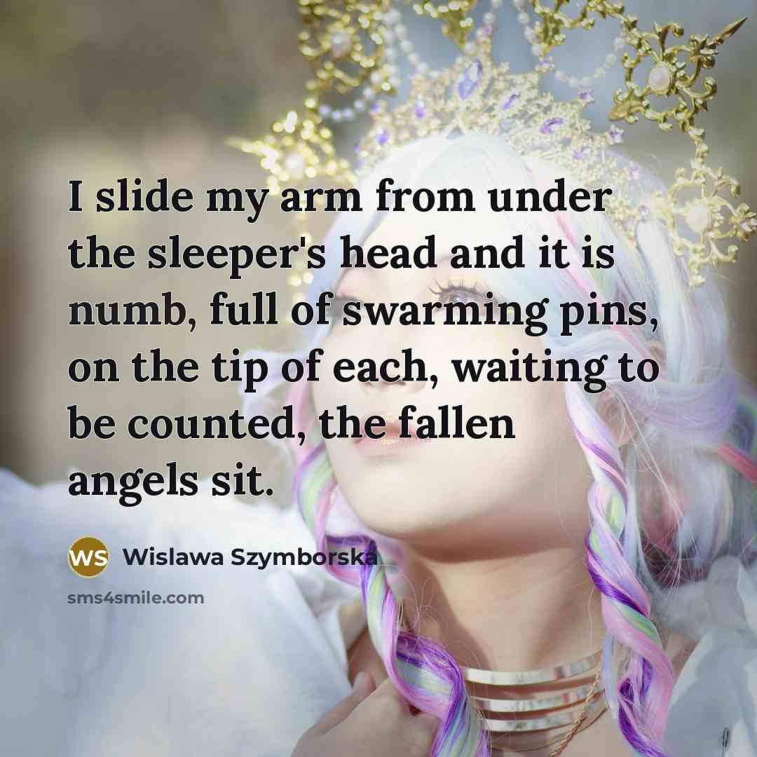 “I slide my arm from under the sleeper's head and…” quote by Wislawa Szymborska