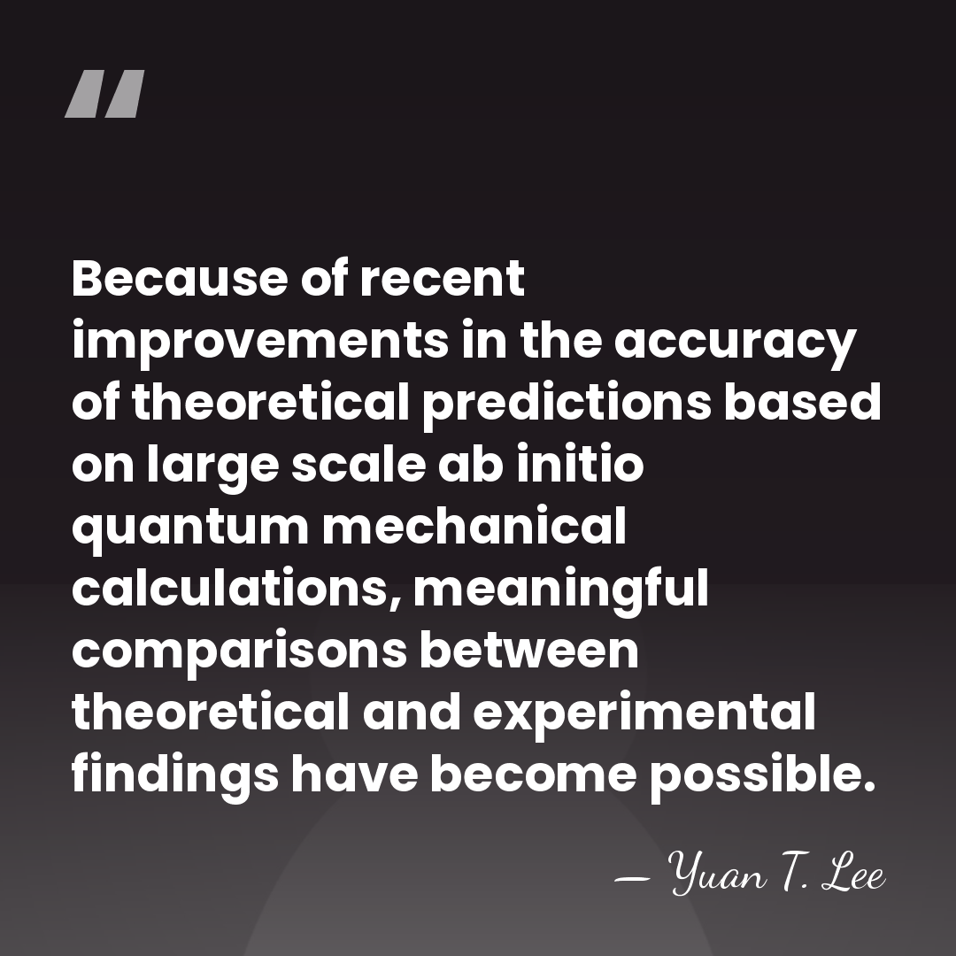 Because of recent improvements in the accuracy of theoretical predictions based on&hellip; - Yuan T. Lee